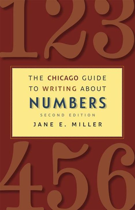 "The Chicago Guide to Writing About Numbers, Second Edition, Jane E. Miller." Hintergrund: große nummerierte Ziffern.
