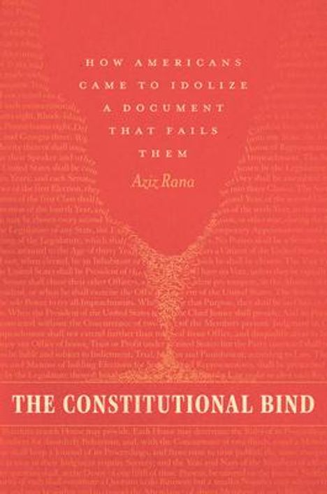 Aziz Rana: The Constitutional Bind, Buch