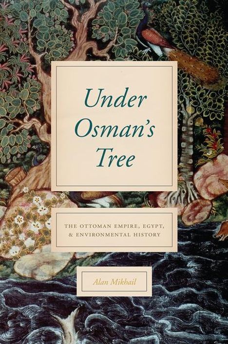 Alan Mikhail: Under Osman's Tree, Buch