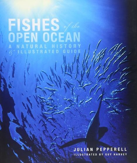 Julian Pepperell: Fishes of the Open Ocean: A Natural History &amp; Illustrated Guide, Buch