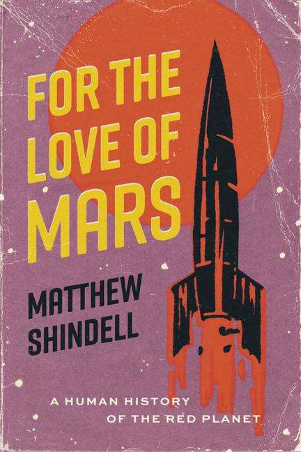 Matthew Shindell: For the Love of Mars, Buch