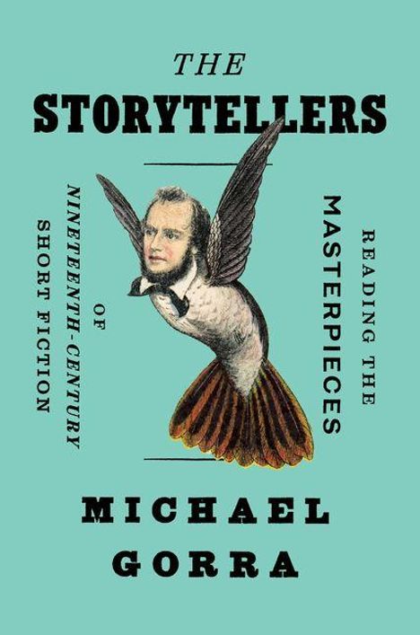 Text: "The Storytellers," "Reading the Masterpieces of Nineteenth-Century Short Fiction," "Michael Gorra." Illustration: Mensch-Vogel.