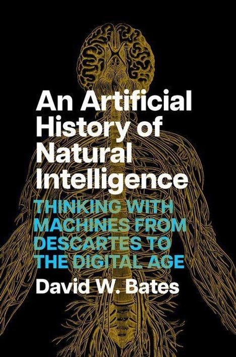 David W Bates: An Artificial History of Natural Intelligence, Buch