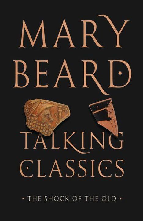 "Mary Beard Talking Classics – The Shock of the Old." Antike Tonscherben auf schwarzem Hintergrund.