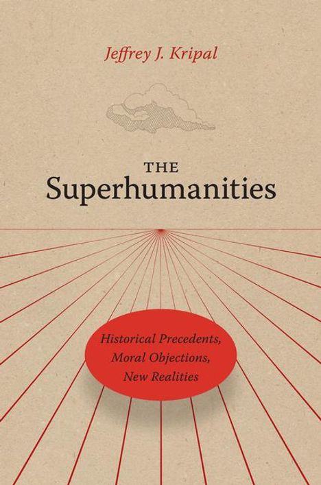 Jeffrey J Kripal: The Superhumanities, Buch