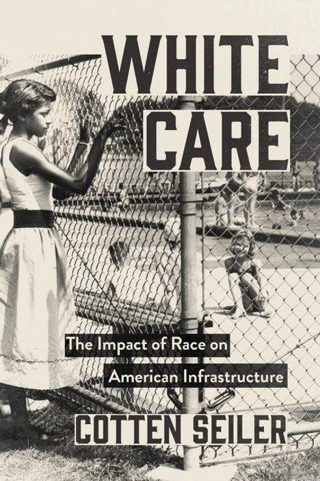 „WHITE CARE: The Impact of Race on American Infrastructure“ von Cotten Seiler. Frau schaut durch Maschendrahtzaun.