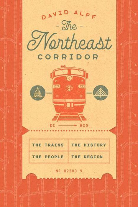 „David Alff, The Northeast Corridor. DC – BOS. THE TRAINS, THE HISTORY, THE PEOPLE, THE REGION.“ Illustration im Retro-Stil.