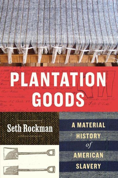 "Plantation Goods: A Material History of American Slavery" von Seth Rockman. Webstuhl und Werkzeuge sind abgebildet.