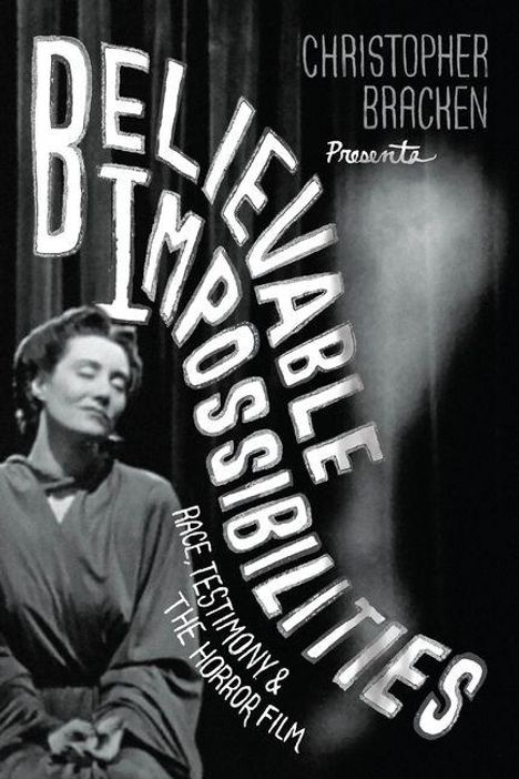 "BELIEVABLE IMPOSSIBILITIES: Race, Testimony & the Horror Film." Eine Frau in einem Old-Hollywood-Stil dargestellt.