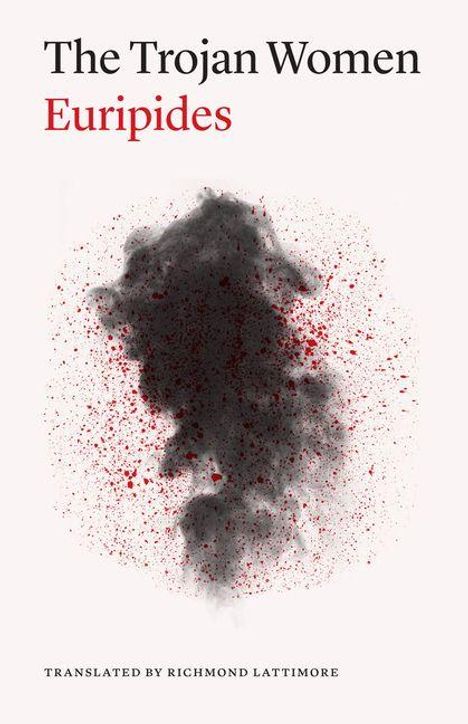 "The Trojan Women", "Euripides", "Translated by Richmond Lattimore". Illustration: Schwarze Rauchwolke mit roten Spritzern.