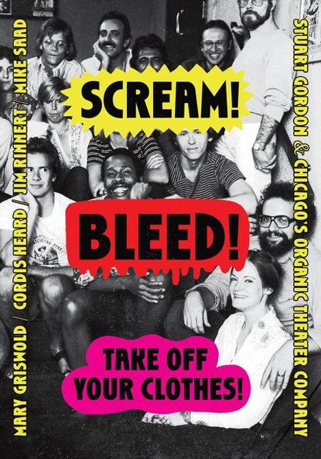 Texte: "SCREAM! BLEED! TAKE OFF YOUR CLOTHES!". Eine Gruppe lächelnder Menschen sitzt und steht dicht beieinander.