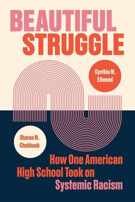 "BEAUTIFUL STRUGGLE", Autoren: Sharon M. Chubbuck, Cynthia M. Ellwood. Thema: Schule und systemischer Rassismus. Farbige Grafik.