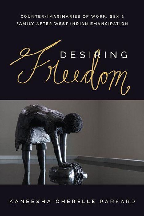 „Counter-Imaginaries of Work, Sex & Family After West Indian Emancipation“ und „Desiring Freedom“. Skulptur einer Person.