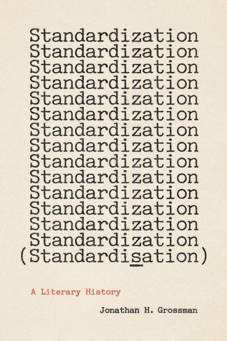 Elfmal "Standardization", einmal "(Standardisation)". Unten: "A Literary History" in Rot, "Jonathan H. Grossman".