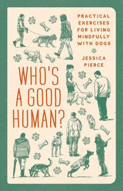 "Who's a Good Human? Practical Exercises for Living Mindfully with Dogs, Jessica Pierce." Illustrationen von Menschen und Hunden mit Knochen und Pfotenabdrücken.