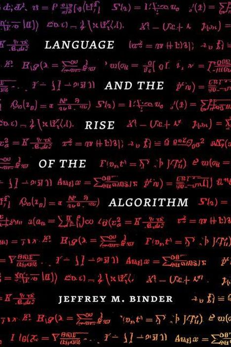 "LANGUAGE AND THE RISE OF THE ALGORITHM" von Jeffrey M. Binder. Hintergrund mit mathematischen Formeln in Rot- und Lilatönen.