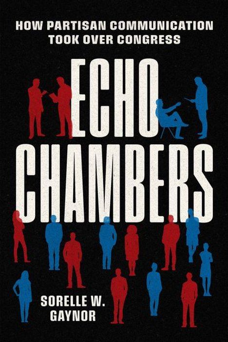 How Partisan Communication Took Over Congress. ECHO CHAMBERS. Sorelle W. Gaynor. Schlichte Silhouetten in Rot und Blau.