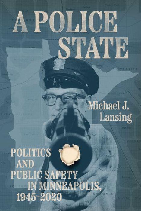 „A POLICE STATE“, „Michael J. Lansing“. Illustration: Polizist zielt direkt. Hintergrund: Stadtkarte.