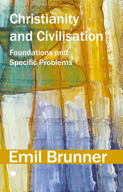 Text: "Christianity and Civilisation: Foundations and Specific Problems. Emil Brunner." 

Hintergrund: Abstraktes Gemälde in Blau-, Gelb- und Grüntönen.