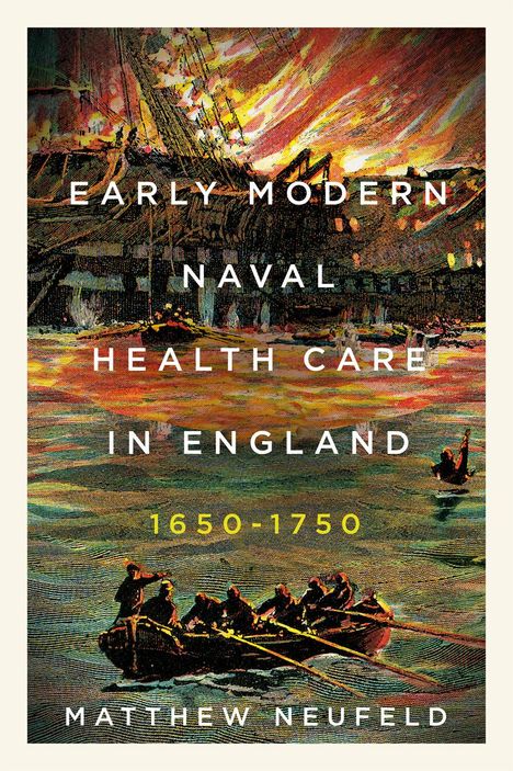 Matthew Neufeld: Early Modern Naval Health Care in England, 1650-1750, Buch