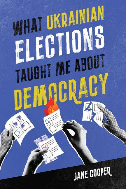 Jane Cooper: What Ukrainian Elections Taught Me about Democracy, Buch