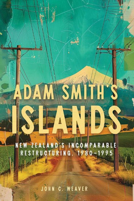 John C Weaver: Adam Smith's Islands, Buch