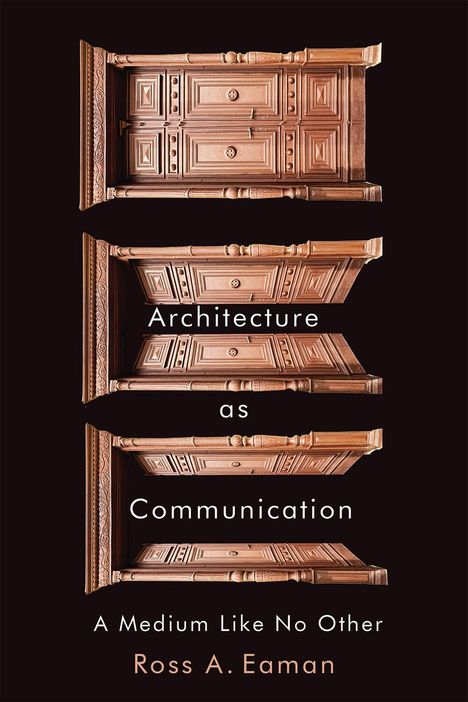 Ross A Eaman: Architecture as Communication, Buch