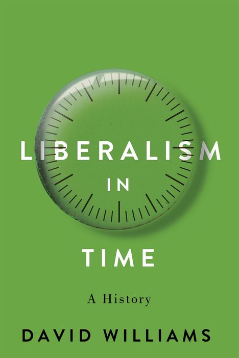 David Williams: Liberalism in Time, Buch