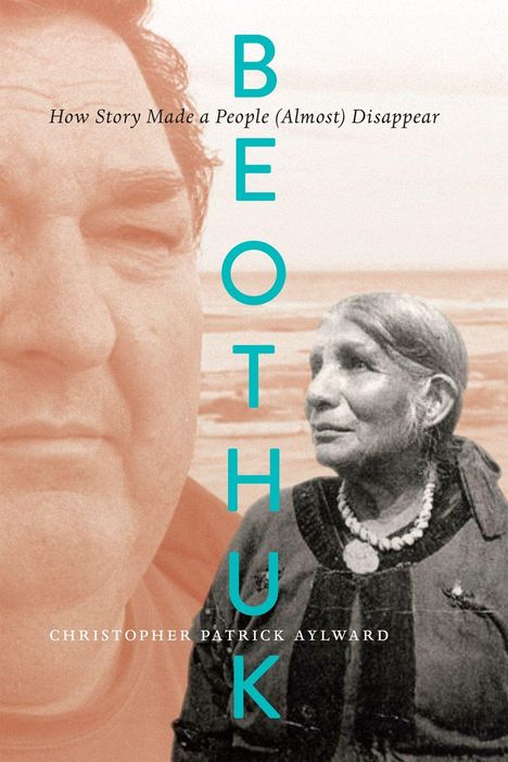 "BEOTHUK" steht vertikal in Türkis, darüber "How Story Made a People (Almost) Disappear." Zwei historische Porträts.