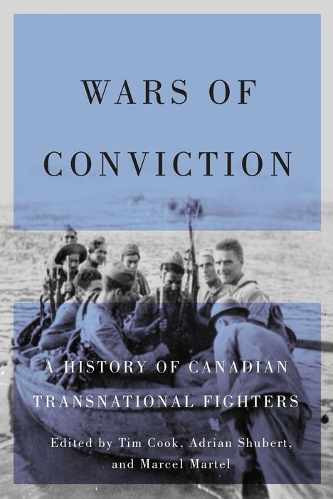 "Wars of Conviction: A History of Canadian Transnational Fighters" darüber ein historisches Foto von Soldaten in einem Boot.