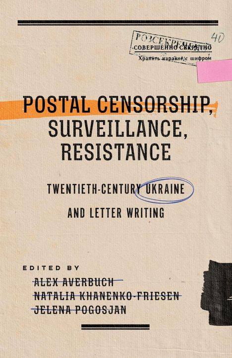 Cover mit Text: "Postal Censorship, Surveillance, Resistance", "Twentieth-Century Ukraine", Autoren: Alex Averbuch u.a.