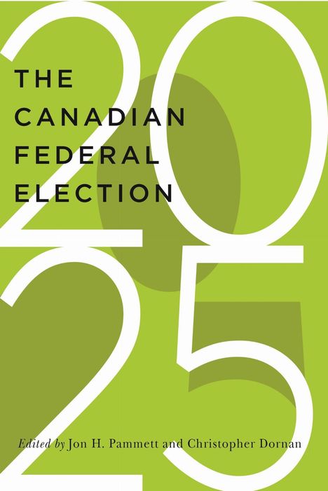 "THE CANADIAN FEDERAL ELECTION 2025" in schwarzer Schrift auf grünem Hintergrund, großes "2025" im Hintergrund.