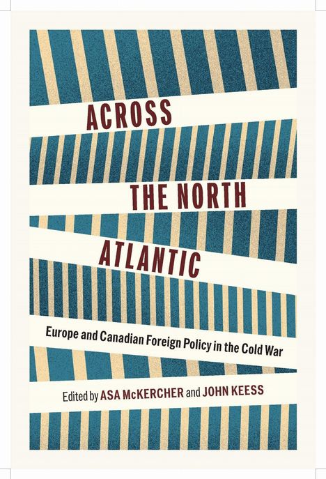 Text: "ACROSS THE NORTH ATLANTIC: Europe and Canadian Foreign Policy in the Cold War." 
Hintergrund: Blaue Streifen.