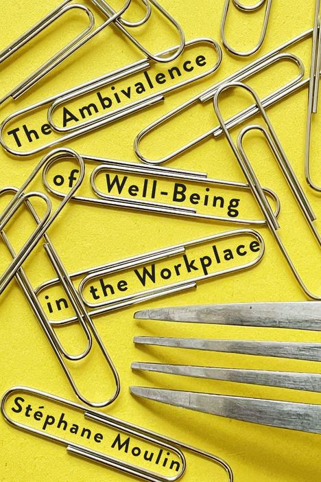 Text: „The Ambivalence of Well-Being in the Workplace Stéphane Moulin“. Büroklammern auf gelbem Hintergrund.