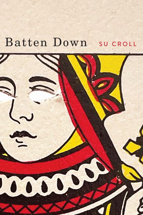 „Batten Down“ und „SU CROLL“ über einem Teilausschnitt einer Spielkarte der Dame mit gelben und roten Details.