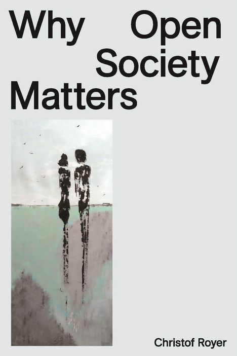„Why Open Society Matters“, Christof Royer. Ein abstraktes Gemälde zeigt zwei hohe, dunkle Figuren vor einem hellen Hintergrund.