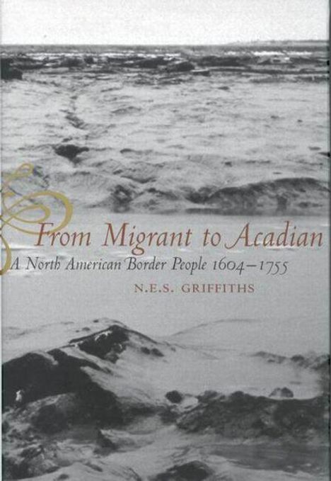 „From Migrant to Acadian: A North American Border People 1604–1755“ von N.E.S. Griffiths. Schwarz-weißes Küstenbild.
