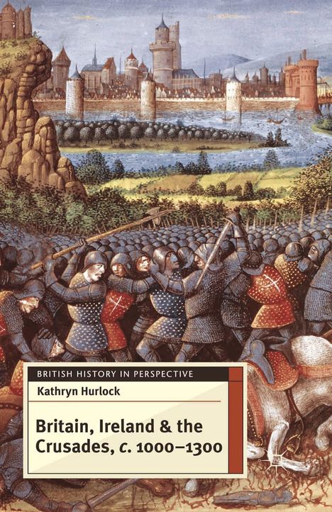 Kathryn Hurlock: Britain, Ireland and the Crusades, C.1000-1300, Buch