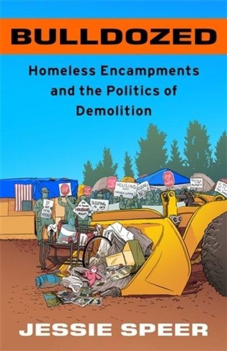 "BULLDOZED" oben, darunter "Homeless Encampments and the Politics of Demolition", Illustration mit Bulldozer und Protestschildern.