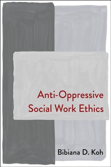 "Anti-Oppressive Social Work Ethics" von Bibiana D. Koh. Abstraktes Design mit grauen und weißen Rechtecken.