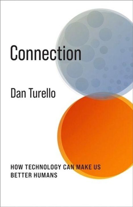 „Connection“ von Dan Turello. „How technology can make us better humans“. Zwei überlappende Kreise: grau und orange.