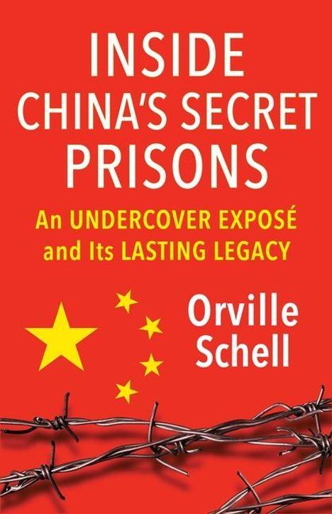Text: "Inside China’s Secret Prisons: An Undercover Exposé and Its Lasting Legacy" von Orville Schell. Unter Text Stacheldraht und gelbe Sterne.