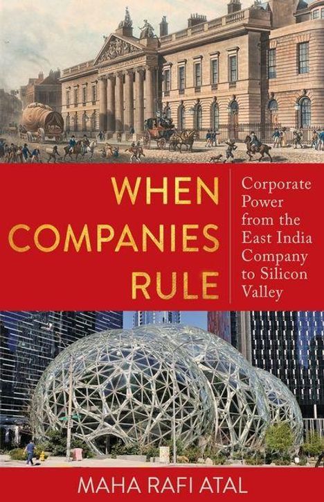 "WHEN COMPANIES RULE" und "Corporate Power from the East India Company to Silicon Valley". Oben Gebäude, unten moderne Kuppeln.
