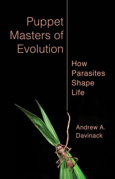 „Puppet Masters of Evolution: How Parasites Shape Life“ von Andrew A. Davinack. Eine Heuschrecke von einem Wurm befallen.