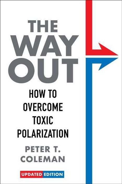 "The Way Out: How to Overcome Toxic Polarization" von Peter T. Coleman. Roter und blauer Pfeil rechts. "Updated Edition".