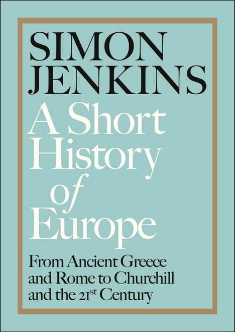 Simon Jenkins: Jenkins, S: A Short History of Europe, Buch