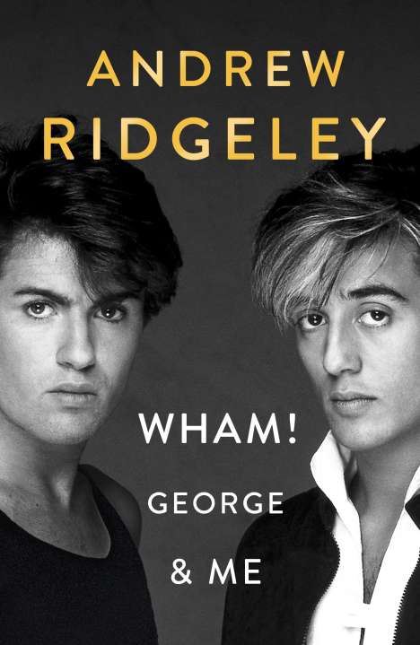 Andrew Ridgeley: Wham! George &amp; Me, Buch