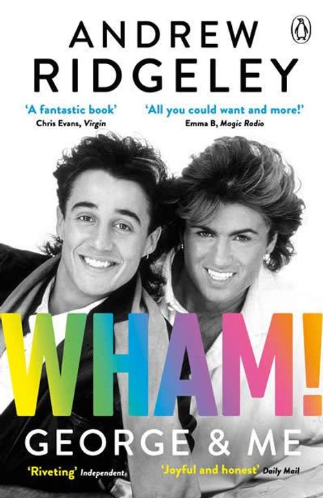 „WHAM! GEORGE & ME“ von Andrew Ridgeley. Zwei lächelnde Männer, bunte Buchstaben unten, Zitate oben.
