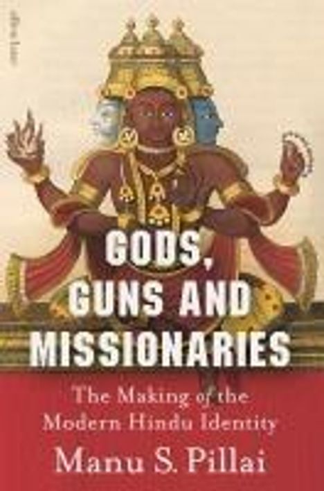 Manu S Pillai: Gods, Guns and Missionaries, Buch