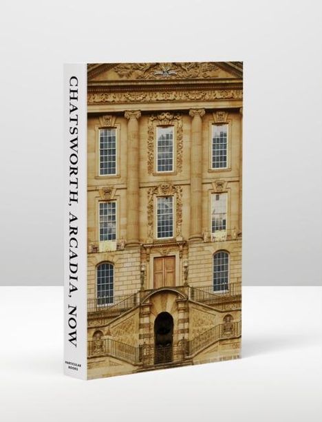 John-Paul Stonard: Chatsworth, Arcadia, Now, Buch
